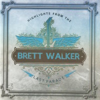 [Brett Walker Highlights From the Last Parade Album Cover]