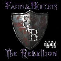 [Faith and Bullets The Rebellion Album Cover]