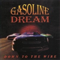 [Gasoline Dream Down to the Wire Album Cover]