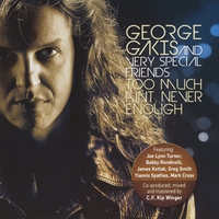 [George Gakis And Very Special Friends Too Much Ain't Never Enough Album Cover]