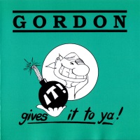 [Gordon Gives It To Ya! Album Cover]