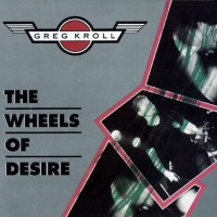 [Greg Kroll The Wheels of Desire Album Cover]