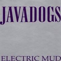 [Javadogs Electric Mud Album Cover]