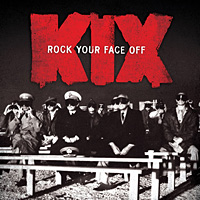 [Kix Rock Your Face Off Album Cover]