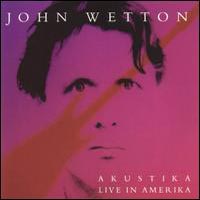 [John Wetton Akustika - Live in Amerika Album Cover]