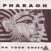 [Pharaoh On Your Knees Album Cover]