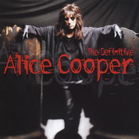 Alice Cooper The Definitive Alice Cooper Album Cover