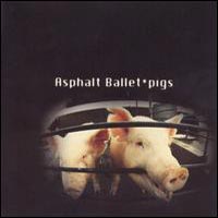 [Asphalt Ballet Pigs Album Cover]