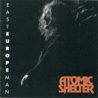 Atomic Shelter East Europe Man Album Cover