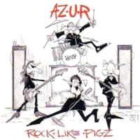 AZ.U.R Rock Like Pigz Album Cover