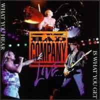 [Bad Company The Best of Bad Company Live...What You Hear Is What You Get Album Cover]