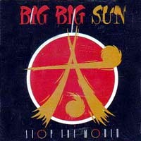 [Big Big Sun Stop The World Album Cover]