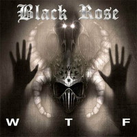 [Black Rose WTF Album Cover]