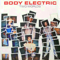 [Body Electric Two Worlds Album Cover]