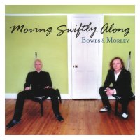 [Bowes and Morley Moving Swiftly Along Album Cover]