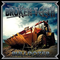 [Broken Teeth Bulldozer Album Cover]