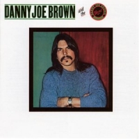Danny Joe Brown Danny Joe Brown and The Danny Joe Brown Band Album Cover