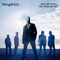 Daughtry It's Not Over... The Hits So Far Album Cover