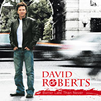 [David Roberts Better Late than Never Album Cover]