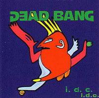 [Dead Bang I.D.C. Album Cover]