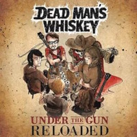 [Dead Man's Whiskey Under the Gun (Reloaded) Album Cover]