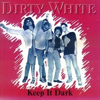 [Dirty White Keep It Dark Album Cover]