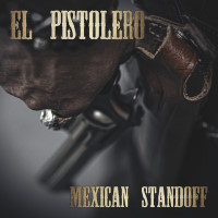 [El Pistolero Mexican Standoff Album Cover]
