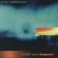 [Eric Johnson Alien Love Child: Live and Beyond Album Cover]