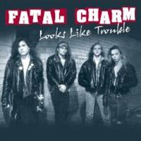 [Fatal Charm Looks Like Trouble Album Cover]