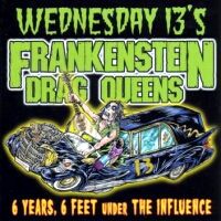 [The Frankenstein Drag Queens From Planet 13 6 Years, 6 Feet Under the Influence Album Cover]