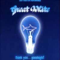 [Great White Thank You... Goodnight! Album Cover]
