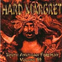 [Hard Margret South American Foreplay Volume 69 Album Cover]