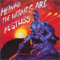 [Hawaii The Natives Are Restless Album Cover]