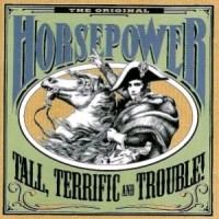 [Horsepower Tall, Terrific And Trouble! Album Cover]