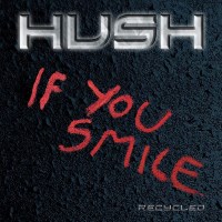 [HUSH If You Smile (Recycled) Album Cover]