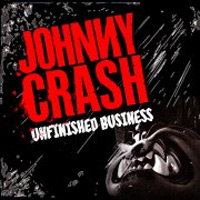 [Johnny Crash Unfinished Business Album Cover]