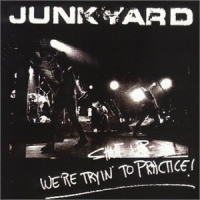 Junkyard Shut Up - We're Trying To Practice Album Cover