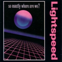 [Lightspeed So... Exactly Where Are We Album Cover]