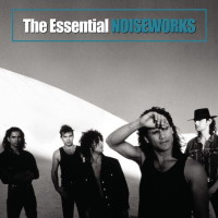 Noiseworks The Essential Noiseworks Album Cover
