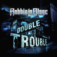 [Robbie LaBlanc Double Trouble Album Cover]