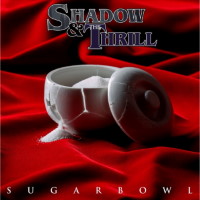 Shadow and the Thrill Sugarbowl Album Cover