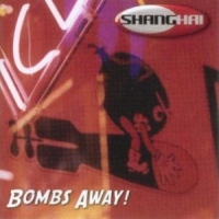Shanghai Bombs Away Album Cover