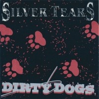 [Silver Tears Dirty Dogs Album Cover]