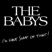 [The Babys I'll Have Some Of That Album Cover]