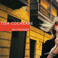[Tom Cochrane No Stranger Album Cover]