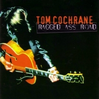 [Tom Cochrane Ragged Ass Road Album Cover]