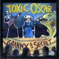 Toxic Oscar Granny's Secret Album Cover