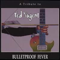 [Tributes Bulletproof Fever: A Tribute To Ted Nugent Album Cover]