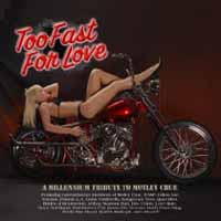 [Tributes Too Fast for Love: A Millenium Tribute to Motley Crue Album Cover]