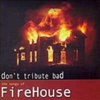 [Tributes Don't Tribute Bad - The Songs of Firehouse Album Cover]